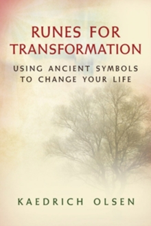 Runes For Transformation : Using Ancient Symbols to Change Your Life