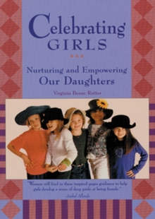 Celebrating Girls : Nurturing and Empowering Our Daughters