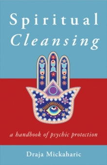 Spiritual Cleansing : A Handbook of Psychic Protection