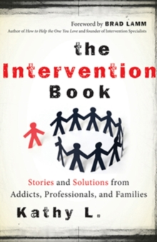 Intervention Book : Stories and Solutions from Addicts, Professionals, and Families