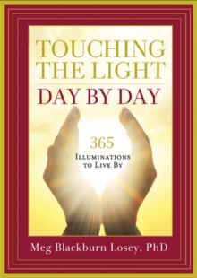 Touching the Light, Day by Day : 365 Illuminations to Live By