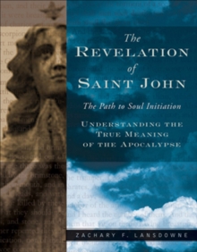 The Revelation Of Saint John : The Path To Soul Initiation