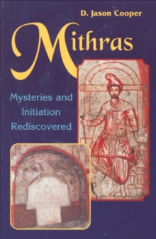 Mithras : Mysteries and Inititation Rediscovered