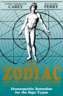 The Zodiac and the Salts of Salvation : Homeopathic Remedies for the Sign Types