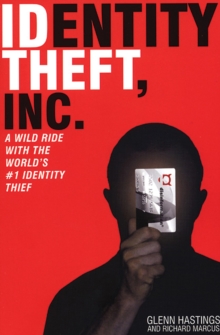 Identity Theft : A Wild Ride with the World's #1 Identity Thief