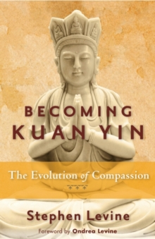 Becoming Kuan Yin : The Evolution of Compassion