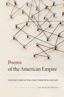 Poems of the American Empire : The Lyric Form in the Long Twentieth Century