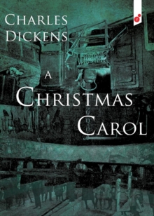 A Christmas Carol : In Prose Being a Ghost Story of Christmas