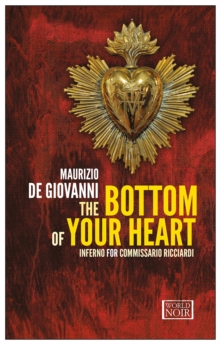 The Bottom Of Your Heart : Inferno for Commissario Ricciardi, Paperback Book The Bottom Of Your Heart : Inferno for Commissario Ricciardi, Paperback Book