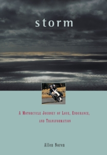 Storm : A Motorcycle Journey of Love, Endurance, and Transformation