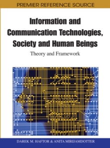 Information and Communication Technologies, Society and Human Beings: Theory and Framework (Festschrift in honor of Gunilla Bradley)