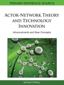 Actor-Network Theory and Technology Innovation: Advancements and New Concepts