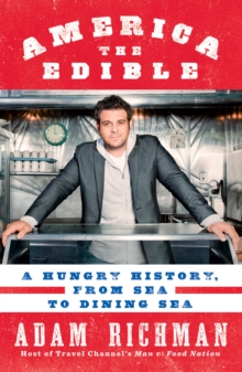 America the Edible : A Hungry History, from Sea to Dining Sea, Paperback Book America the Edible : A Hungry History, from Sea to Dining Sea, Paperback Book