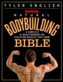 The Men's Health Bodybuilding Bible : The Complete Natural Guide to Sculpting Muscles That Show, Paperback Book The Men's Health Bodybuilding Bible : The Complete Natural Guide to Sculpting Muscles That Show, Paperback Book