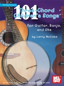 101 Three-Chord Children's Songs for Guitar, Banjo & Uke