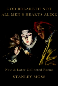 God Breaketh Not All Men's Hearts Alike : New & Later Collected Poems, Hardback Book God Breaketh Not All Men's Hearts Alike : New & Later Collected Poems, Hardback Book