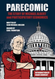 Parecomic : The Story of Michael Albert and Participatory Economics, Paperback / softback Book Parecomic : The Story of Michael Albert and Participatory Economics, Paperback / softback Book