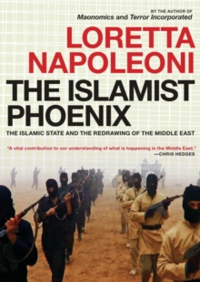 The Islamist Phoenix : IS and the Redrawing of the Middle East, Paperback Book The Islamist Phoenix : IS and the Redrawing of the Middle East, Paperback Book
