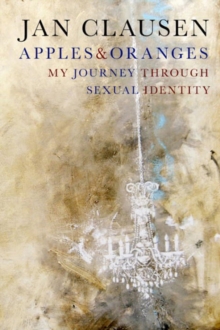 Apples & Oranges : My Journey Through Sexual Identity, Paperback / softback Book Apples & Oranges : My Journey Through Sexual Identity, Paperback / softback Book