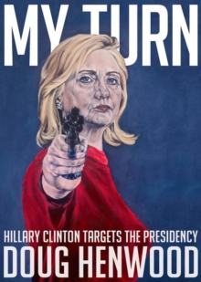 My Turn : Hillary Clinton Targets the Presidency, Paperback / softback Book My Turn : Hillary Clinton Targets the Presidency, Paperback / softback Book