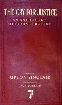 The Cry For Justice : An Anthology of Social Protest, Paperback / softback Book The Cry For Justice : An Anthology of Social Protest, Paperback / softback Book