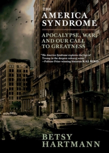 The America Syndrome : Apocalypse, War, and Our Call to Greatness, Paperback / softback Book The America Syndrome : Apocalypse, War, and Our Call to Greatness, Paperback / softback Book