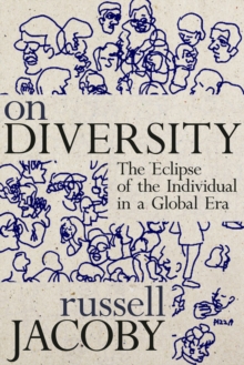 On Diversity : The Eclipse of the Individual in a Global Era, Hardback Book On Diversity : The Eclipse of the Individual in a Global Era, Hardback Book