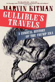 Gullible's Travels : A Comical History of the Trump Era, Paperback / softback Book Gullible's Travels : A Comical History of the Trump Era, Paperback / softback Book