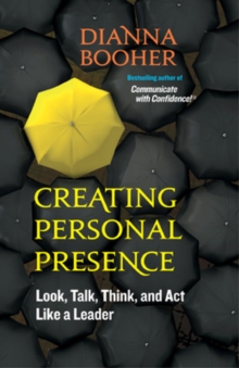Creating Personal Presence: Look, Talk, Think, and Act Like a Leader : Look, Talk, Think, and Act Like a Leader, Paperback Book Creating Personal Presence: Look, Talk, Think, and Act Like a Leader : Look, Talk, Think, and Act Like a Leader, Paperback Book
