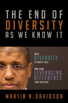 The End of Diversity As We Know It : Why Diversity Efforts Fail and How Leveraging Difference Can Succeed