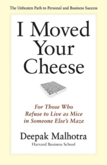 I Moved Your Cheese: For Those Who Refuse to Live as Mice in Someone Elses Maze, Hardback Book I Moved Your Cheese: For Those Who Refuse to Live as Mice in Someone Elses Maze, Hardback Book