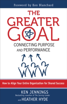 The Greater Goal : Connecting Purpose and Performance