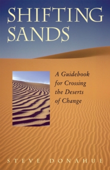 Shifting Sands : A Guidebook for Crossing the Deserts of Change