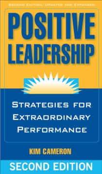 Positive Leadership : Strategies for Extraordinary Performance