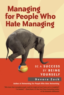 Managing for People Who Hate Managing : Be a Success By Being Yourself