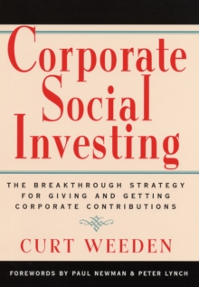 Corporate Social Investing : The Breakthrough Strategy for Giving & Getting Corporate Contributions