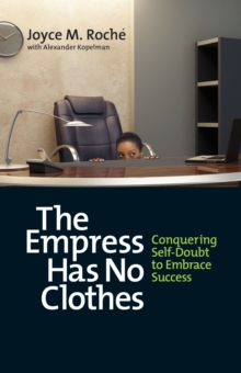 The Empress Has No Clothes : Conquering Self-Doubt to Embrace Success