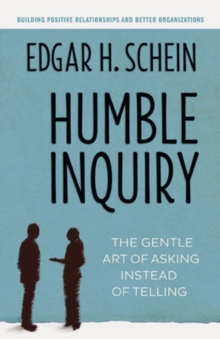 Humble Inquiry; The Gentle Art of Asking Instead of Telling : The Gentle Art of Asking Instead of Telling, Paperback Book Humble Inquiry; The Gentle Art of Asking Instead of Telling : The Gentle Art of Asking Instead of Telling, Paperback Book