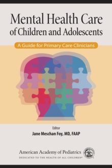 Mental Health Care of Children and Adolescents : A Guide for Pediatricians, Paperback Book Mental Health Care of Children and Adolescents : A Guide for Pediatricians, Paperback Book