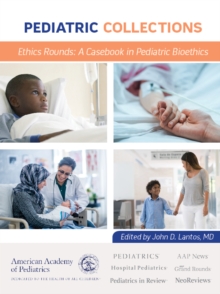Ethics Rounds : A Casebook in Pediatric Bioethics, Paperback / softback Book Ethics Rounds : A Casebook in Pediatric Bioethics, Paperback / softback Book