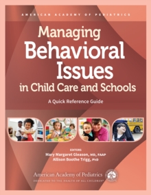 Managing Behavioral Issues in Child Care and Schools : A Quick Reference Guide