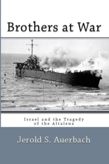 Brothers At War: Israel And The Tragedy Of The Altalena