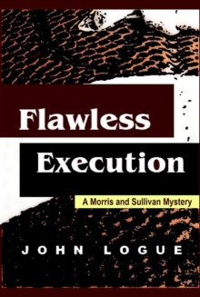 Flawless Execution : A Morris & Sullivan Mystery, #3