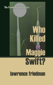 Who Killed Maggie Swift? : The Frank May Chronicles, #5