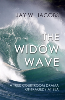 Widow Wave: A True Courtroom Drama Of Tragedy At Sea