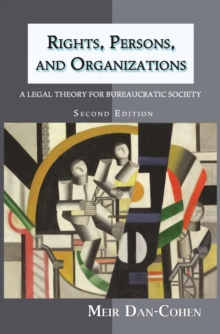 Rights, Persons, And Organizations: A Legal Theory For Bureaucratic Society (Second Edition)