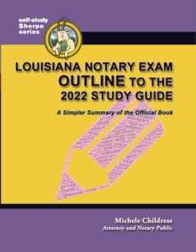 Louisiana Notary Exam Outline to the 2022 Study Guide: A Simpler Summary of the Official Book