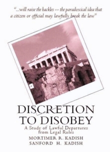 Discretion To Disobey: A Study Of Lawful Departures From Legal Rules