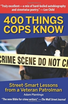 400 Things Cops Know : Street-Smart Lessons from a Veteran Patrolman, Paperback / softback Book 400 Things Cops Know : Street-Smart Lessons from a Veteran Patrolman, Paperback / softback Book