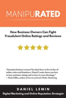 Manipurated : How Business Owners Can Fight Fraudulent Online Ratings & Reviews, Paperback / softback Book Manipurated : How Business Owners Can Fight Fraudulent Online Ratings & Reviews, Paperback / softback Book